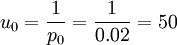 u_0=\frac{1}{p_0}=\frac{1}{0.02}=50