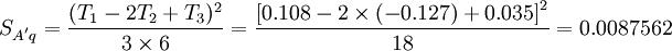 S_{A^' q}=\frac{(T_1-2T_2+T_3)^2}{3\times 6}=\frac{\left^2}{18}=0.0087562