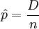 \hat{p}=\frac{D}{n}