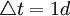 \triangle t=1d