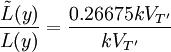 \frac{\tilde{L}(y)}{L(y)}=\frac{0.26675kV_{T^\prime}}{k V_{T^\prime}}