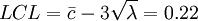 LCL=\bar{c}-3\sqrt{\lambda}=0.22