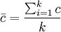 \bar{c}=\frac{\sum_{i=1}^k c}{k}