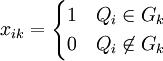 x_{ik}=\begin{cases} 1 & Q_i \in G_k \\ 0 & Q_i\not\in G_k \end{cases}