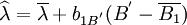 \widehat{\lambda}=\overline{\lambda}+b_{1 B^'}(B^'-\overline{B_1})