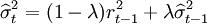 \widehat{\sigma}^2_t=(1-\lambda)r^2_{t-1}+\lambda\widehat{\sigma}^2_{t-1}