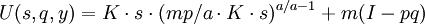 U(s,q,y)=K \cdot s \cdot (mp/a \cdot K \cdot s)^{a/a-1}+m(I-pq)