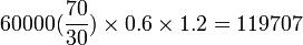 60000(\frac{70}{30})\times0.6\times1.2=119707