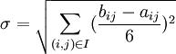 \sigma=\sqrt{\sum_{(i,j)\in I}(\frac{b_{ij}-a_{ij}}{6})^2}