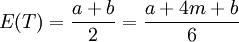 E(T)=\frac{a+b}{2}=\frac{a+4m+b}{6}