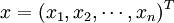 x=(x_1,x_2,\cdots,x_n)^T