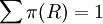 \sum\pi(R)=1