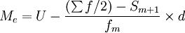 M_e=U-\frac{(\sum f/2)-S_{m+1}}{f_m}\times d