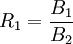 R_1=\frac{B_1}{B_2}