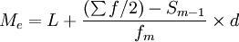 M_e=L+\frac{(\sum f/2)-S_{m-1}}{f_m}\times d