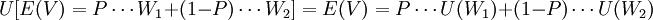 U=E(V)=P\cdots U(W_1)+(1-P)\cdots U(W_2)