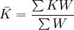 \bar{K}=\frac{\sum KW}{\sum W}