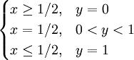 \begin{cases} x \ge 1/2, & y=0 \\ x=1/2, & 0<y<1 \\ x \le 1/2, & y=1 \end{cases}